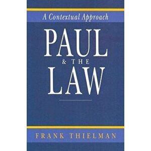 Paul the Law: A Contextual Approach, Paperback - Frank Thielman imagine