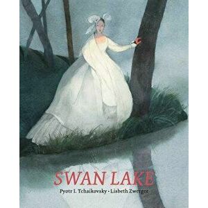 Swan Lake, Hardcover - Lisbeth Zwerger imagine