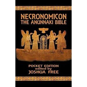 Necronomicon: The Anunnaki Bible (Pocket Edition), Paperback - Joshua Free imagine