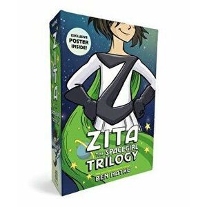 The Zita the Spacegirl Trilogy Boxed Set: Zita the Spacegirl, Legends of Zita the Spacegirl, the Return of Zita the Spacegirl [With Poster] - Ben Hatk imagine