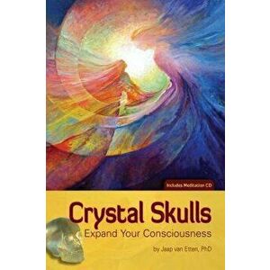 Crystal Skulls: Expand Your Consciousness [With CD (Audio)], Paperback - Jaap Van Etten imagine