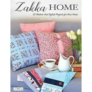 Zakka Home: 19 Modern & Stylish Projects for Your Home, Paperback - Sedef Imer imagine