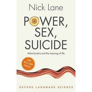 Power, Sex, Suicide: Mitochondria and the Meaning of Life, Paperback - Nick Lane imagine