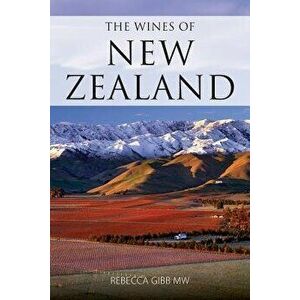The Wines of New Zealand, Paperback - Rebecca Gibb imagine