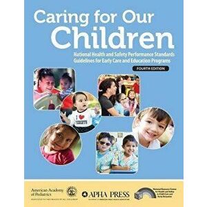 Caring for Our Children: National Health and Safety Performance Standards; Guidelines for Early Care and Education Programs, Paperback - American Acad imagine