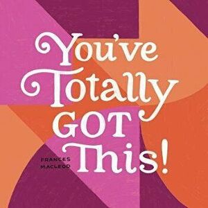 You've Totally Got This, Hardcover - Frances MacLeod imagine
