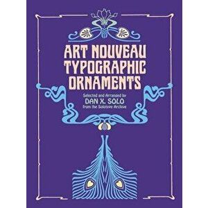 Art Nouveau Typographic Ornaments, Paperback - Dan X. Solo imagine