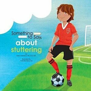 Something to Say about Stuttering, Paperback - Eden Molineux imagine
