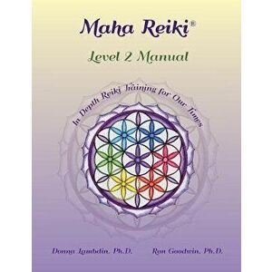 Maha Reiki; Level 2 Manual: Training Manual, Paperback - Donna Lambdin imagine