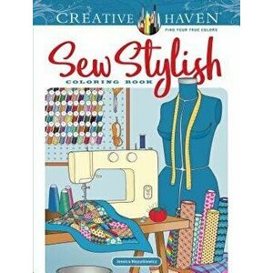 Creative Haven Sew Stylish Coloring Book, Paperback - Jessica Mazurkiewicz imagine