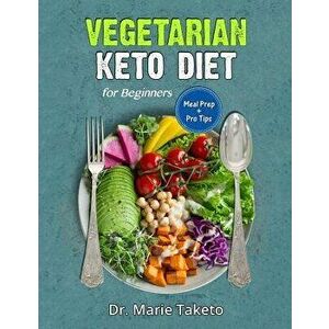 Vegetarian Keto Diet for Beginners: The Complete Ketogenic Bible for Weight Loss as a Vegetarian (Includes Meal Prep and Intermittent Fasting Tips), P imagine