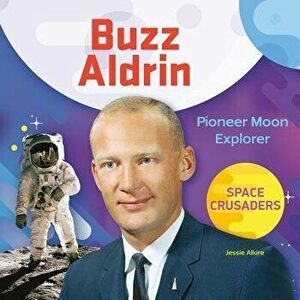 Buzz Aldrin: Pioneer Moon Explorer - Jessie Alkire imagine
