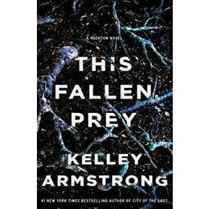 This Fallen Prey: A Rockton Novel, Paperback - Kelley Armstrong imagine