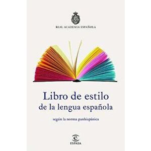 Libro de Estilo de la Lengua Espaaola, Paperback - Real Academia Es Real Academia Espanola imagine