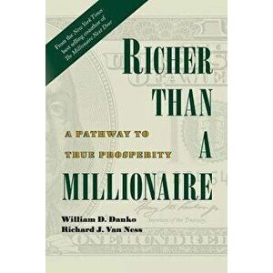 Richer Than a Millionaire: A Pathway to True Prosperity, Paperback - Richard J. Van Ness imagine