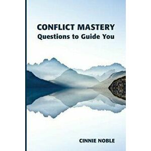 Conflict Mastery: Questions to Guide You, Paperback - Cinnie Noble imagine
