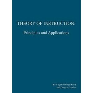 Theory of Instruction: Principles and Applications, Hardcover - Siegfried Engelmann imagine