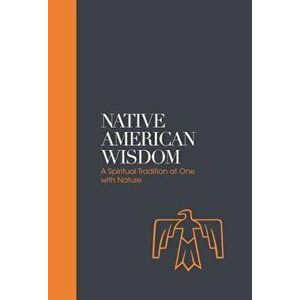 Native American Wisdom: A Spiritual Tradition at One with Nature, Hardcover - Alan Jacobs imagine