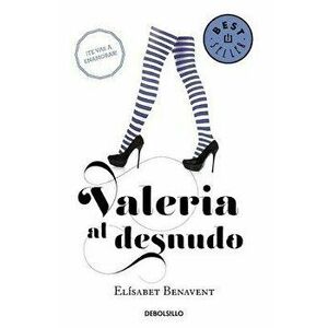 Valeria Al Desnudo / Valeria Naked, Paperback - Elisabet Benavent imagine