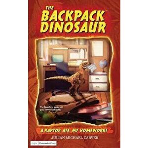 A Raptor Ate My Homework!, Paperback - Julian Michael Carver imagine