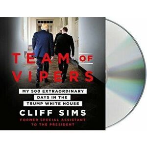 Team of Vipers: My 500 Extraordinary Days in the Trump White House - Cliff Sims imagine