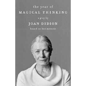 The Year of Magical Thinking: A Play by Joan Didion Based on Her Memoir, Paperback - Joan Didion imagine
