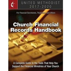 The United Methodist Church Financial Records Handbook 2017-2020: For Financial Secretaries, Treasurers, and Others, Paperback - Gcfa imagine
