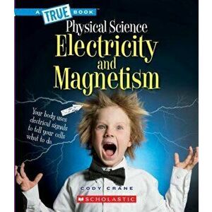 Electricity and Magnetism (a True Book: Physical Science) - Cody Crane imagine