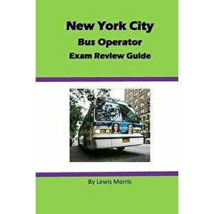 New York City Bus Operator Exam Review Guide, Paperback - Lewis Morris imagine