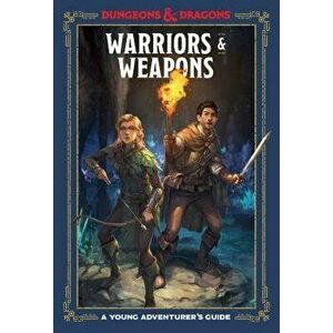 Warriors and Weapons: A Young Adventurer's Guide, Hardcover - Dungeons & Dragons imagine