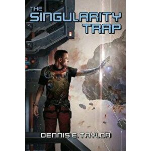 The Singularity Trap, Paperback - Dennis E. Taylor imagine