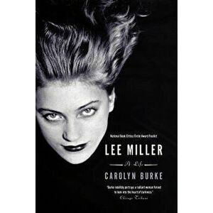 Lee Miller: A Life, Paperback - Carolyn Burke imagine