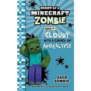 Diary of a Minecraft Zombie Book 14: Cloudy with a Chance of Apocalypse, Paperback - Zack Zombie imagine
