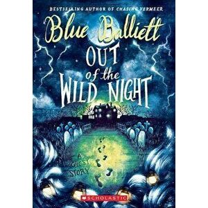 Out of the Wild Night, Paperback - Blue Balliett imagine