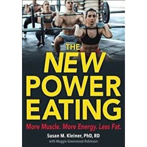 The New Power Eating, Paperback - Susan M. Kleiner imagine