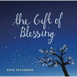 The Gift of Blessing, Hardcover - Kate Patterson imagine