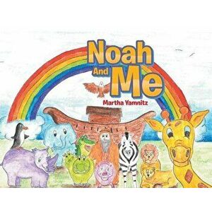 Noah and Me, Paperback - Martha Yamnitz imagine