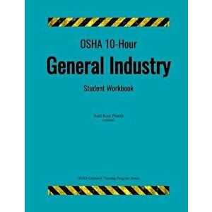 OSHA 10-Hour General Industry; Student Workbook, Paperback - Raul Ross Pineda imagine