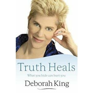 The Truth Heals, Paperback - Deborah King imagine