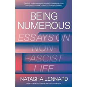 Being Numerous. Essays on Non-Fascist Life, Paperback - Natasha Lennard imagine