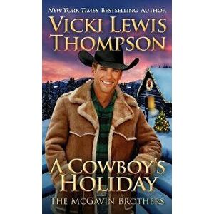 A Cowboy's Holiday, Paperback - Vicki Lewis Thompson imagine