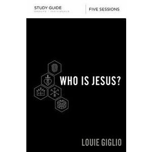 Who Is Jesus? Study Guide, Paperback - Louie Giglio imagine