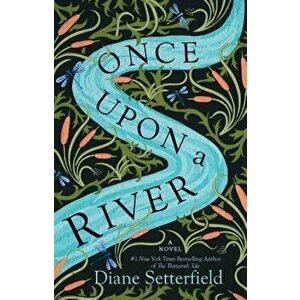 Once Upon a River, Paperback - Diane Setterfield imagine