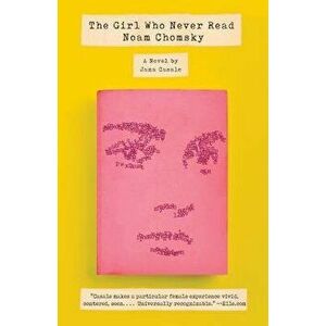 The Girl Who Never Read Noam Chomsky, Paperback - Jana Casale imagine