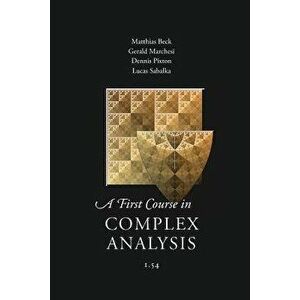 A First Course in Complex Analysis, Paperback - Matthias Beck imagine