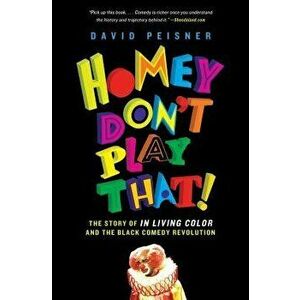 Homey Don't Play That!: The Story of in Living Color and the Black Comedy Revolution, Paperback - David Peisner imagine