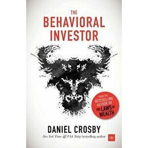 The Behavioral Investor, Hardcover - Daniel Crosby imagine