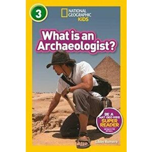 National Geographic Readers: What Is an Archaeologist? (L3), Paperback - Libby Romero imagine