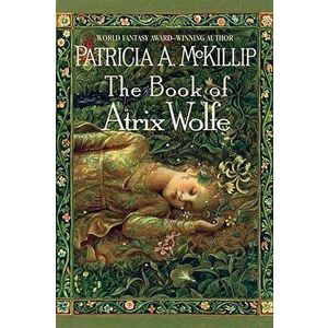 The Book of Atrix Wolfe, Paperback - Patricia A. McKillip imagine