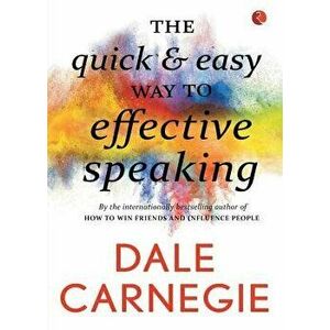 The Quick and Easy Way to Effective Speaking, Paperback - Dale Carnegie imagine
